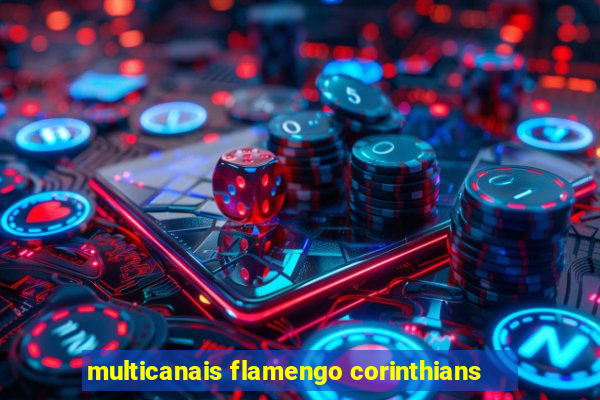 multicanais flamengo corinthians